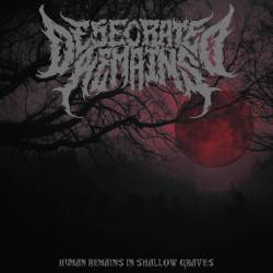 Desecrated Remains : Human Remains in Shallow Graves